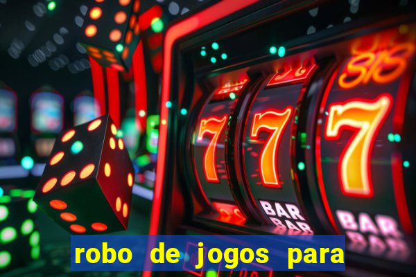 robo de jogos para ganhar dinheiro